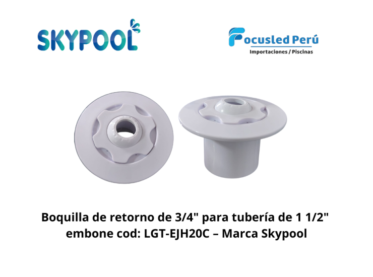 Boquilla de retorno de 3/4" para tubería de 1 1/2"  embone cod. LGT-EJH20C – Marca Skypool
